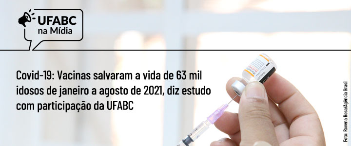 Vacinas salvaram a vida de 63 mil idosos de janeiro a agosto de 2021, diz estudo sobre a Covid-19 com participação da UFABC